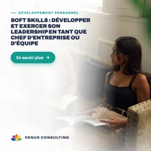 Soft Skills : Développer et exercer son leadership en tant que chef d'entreprise ou d'équipe
