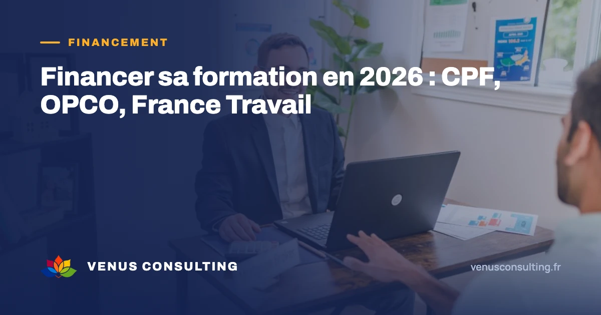 Financer sa formation en 2026 avec le CPF, l'OPCO et France Travail