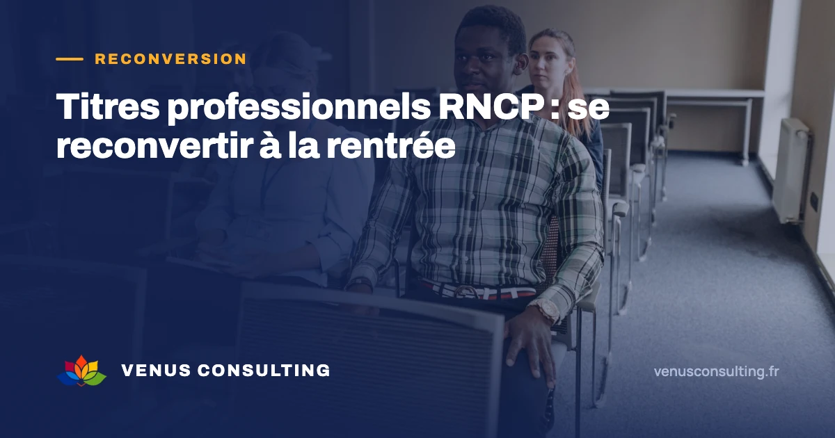 Titre professionnel RNCP pour une reconversion à la rentrée